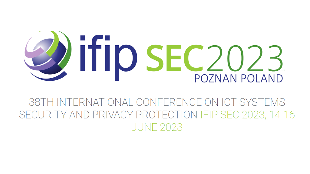 IFIP SEC 2023 Conference: ICT systems security and privacy protection
