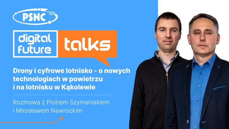 PSNC Digital Future Talks: Drones and the digital airport – about new technologies in the air and at the Kąkolewo airport